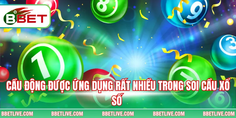 Cầu động được ứng dụng rất nhiều trong soi cầu xổ số 