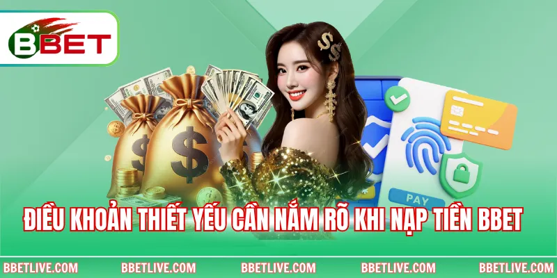 Điều khoản thiết yếu cần nắm rõ khi nạp tiền BBet