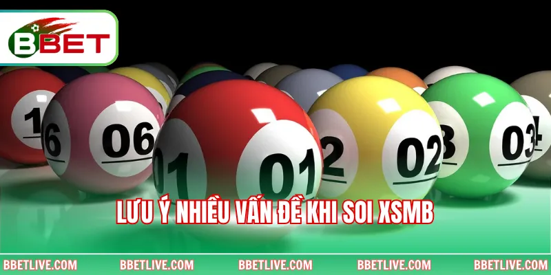Lưu ý nhiều vấn đề khi soi XSMB