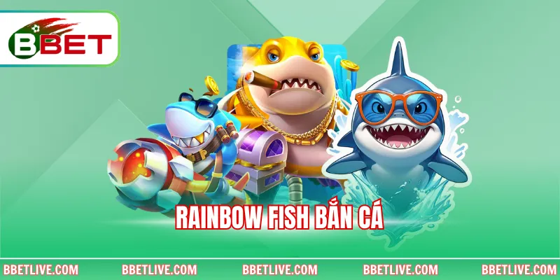 Rainbow Fish Bắn Cá