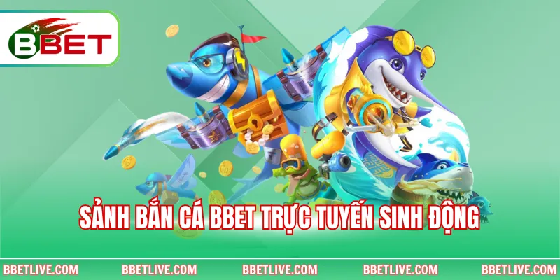 Sảnh bắn cá BBet trực tuyến sinh động